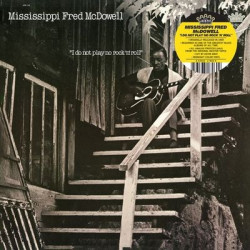 Виниловая пластинка Mississippi Fred Mcdowell - I Do Not Play No Rock ☐N' Roll