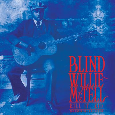 Виниловая пластинка Blind Willie Mctell - Kill It Kid - The Essential C