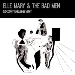 Виниловая пластинка Elle Mary &amp; The Bad Men - Constant Unfailing Night