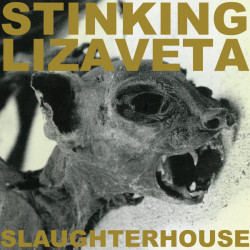 Виниловая пластинка Stinking Lizaveta - Slaughterhouse