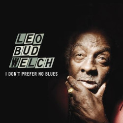 Виниловая пластинка Welch Leo "Bud" - I Dont Prefer No Blues