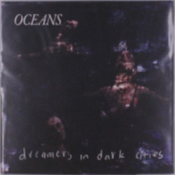 Виниловая пластинка Oceans - Dreamers In Dark Cities