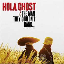 Виниловая пластинка Hola Ghost - The Man They Couldn't Hang...