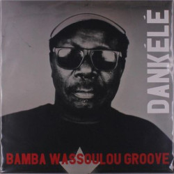 Виниловая пластинка Bamba Wassoulou Groove - Dankele