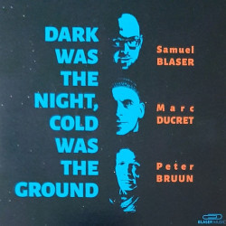 Виниловая пластинка Samuel Blaser, Marc Ducret, Peter Bruun - Dark Was The Night, Cold Was The Ground