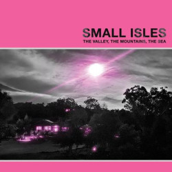 Виниловая пластинка Small Isles - The Valley, The Mountains, The Sea