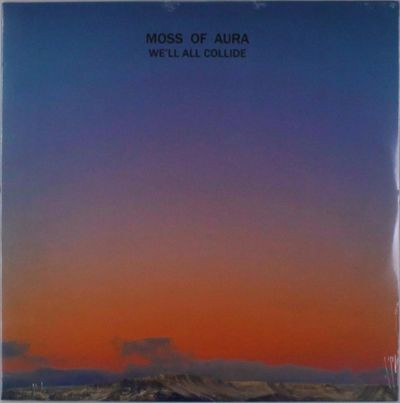 Виниловая пластинка Moss Of Aura - Well All Collide
