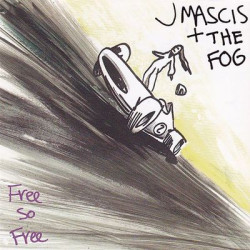 Виниловая пластинка J Mascis + The Fog - Free So Free