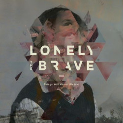 Виниловая пластинка Lonely The Brave - Things Will Matter (Redux)