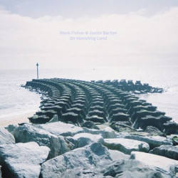 Виниловая пластинка Mark Fisher &amp; Justin Barton - On Vanishing Land