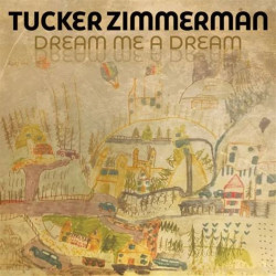 Виниловая пластинка Tucker Zimmerman - Dream Me A Dream