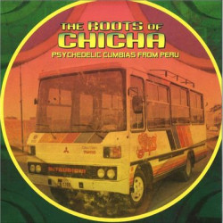 Виниловая пластинка Various Artists - The Roots Of Chicha: Psycedelic Cumbias From Peru (2023 Edition)