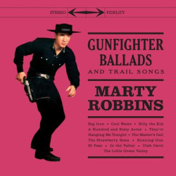 Виниловая пластинка Marty Robbins - Gunfighter Ballads And Trail Songs