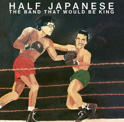 Виниловая пластинка Half Japanese - The Band That Would Be King