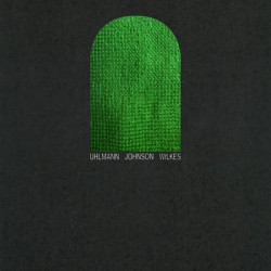 Виниловая пластинка Gregory Uhlmann, Josh Johnson, Sam Wilkes - Uhlmann Johnson Wilkes