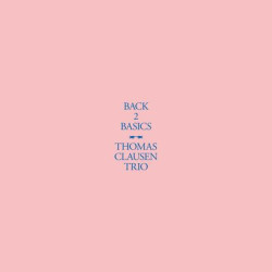 Виниловая пластинка Tomas Clausen Trio - Back 2 Basics