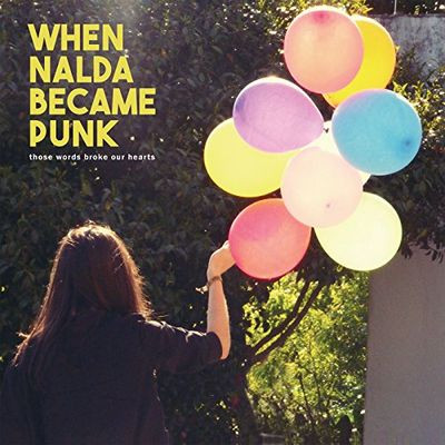Виниловая пластинка When Nalda Became Punk - Those Words Broke Our Hearts