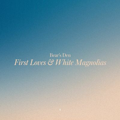 Виниловая пластинка Bear's Den - First Loves / White Magnolias