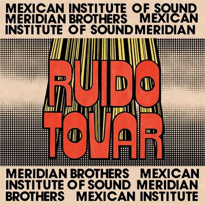 Meridian Brothers & Mexican In - Ruido Tovar (LP)