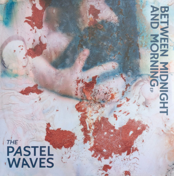 Виниловая пластинка The Pastel Waves - Between Midnight And Morning Ep