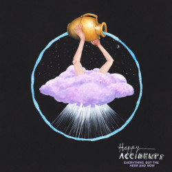 Виниловая пластинка Happy Accidents - Everything But The Here And No