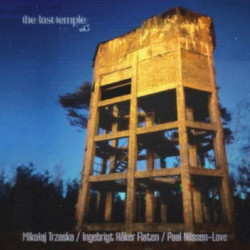 Виниловая пластинка Mikołaj Trzaska, Ingebrigt Haker Flaten &amp; Paal Nilssen - Love-The Last Temple vol.3
