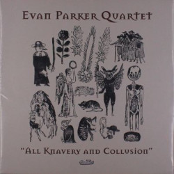 Виниловая пластинка Evan Parker Quartet - All Knavery &amp; Collusion
