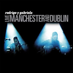 Виниловая пластинка Rodrigo Y Gabriela - Live Manchester And Dublin