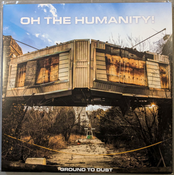 Виниловая пластинка Oh The Humanity - Ground To Dust
