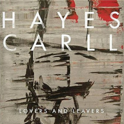 Виниловая пластинка Carll Hayes - Lovers And Leavers
