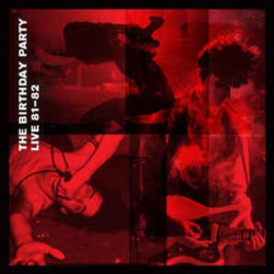 Виниловая пластинка The Birthday Party - Live 81-82