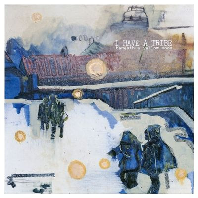 Виниловая пластинка I Have A Tribe - Beneath A Yellow Moon