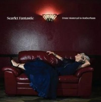 Виниловая пластинка Scarlet Fantastic - From Montreal to Rotherham