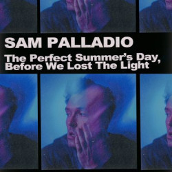 Виниловая пластинка Sam Palladio - The Perfect Summer'S Day, Before We Lost The Light
