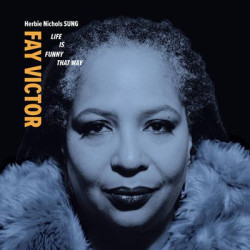 Виниловая пластинка Fay Victor &amp; Herbie Nichols SUNG - Life Is Funny That Way