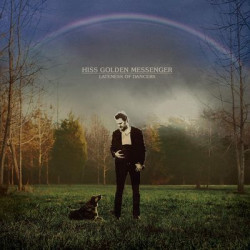 Виниловая пластинка Hiss Golden Messenger - Lateness Of Dancers