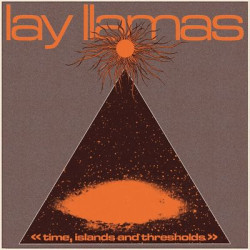 Виниловая пластинка Lay Llamas - Time, Islands and Thresholds