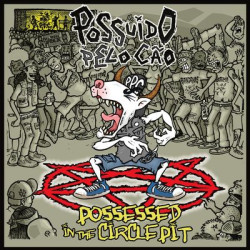 Виниловая пластинка Possuido Pelo Cao - Possessed In The Circle Pit