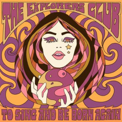Виниловая пластинка The Explorers Club - To Sing And Be Born Again