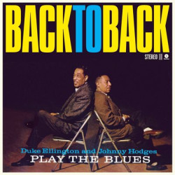 Виниловая пластинка Duke Ellington &amp; Jonny Hodges - Back To Back - Duke Ellington and Jonny Hodges Play the Blues