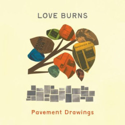 Виниловая пластинка Love Burns - Pavement Drawings