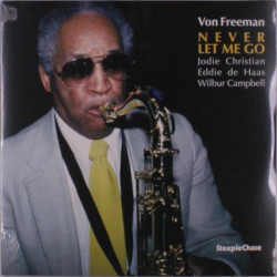Виниловая пластинка Freeman/Christian/Haas - Von Freeman - Never Let Me Go