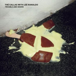 Виниловая пластинка The Callas With Lee Ranaldo - Trouble And Desire