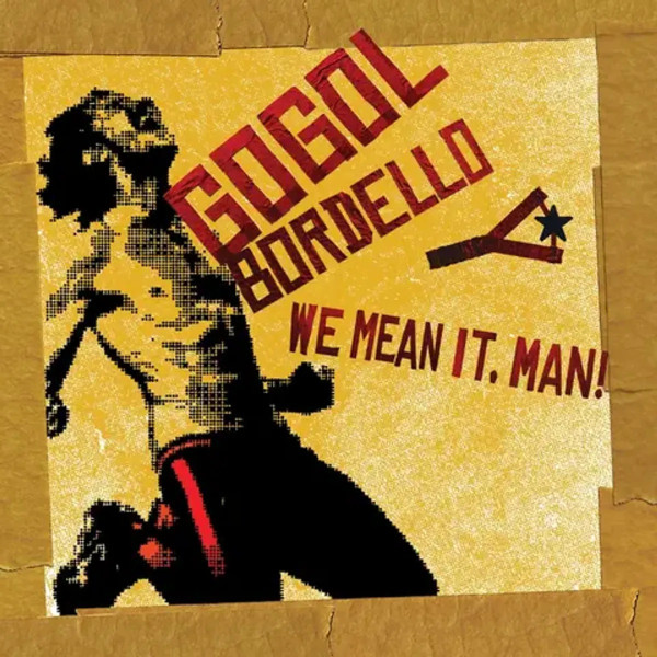 Виниловая пластинка Gogol Bordello - We Mean It Man! (LP)