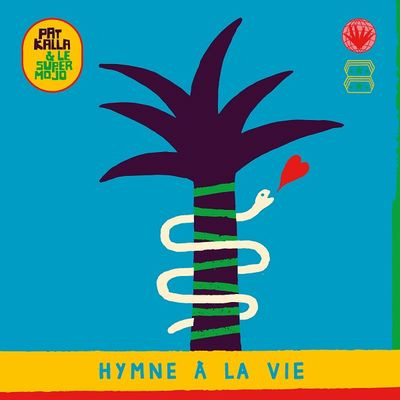 Виниловая пластинка Pat Kalla & Le Super Mojo - Hymne à La Vie