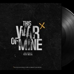 Виниловая пластинка Piotr Musial - This War Of Mine (Original Game Soundtrack)