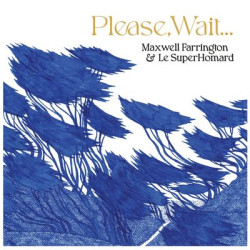 Виниловая пластинка Farrington, Maxwell &amp; Le Superhomard - Please, Wait.... (лимитированное издание)
