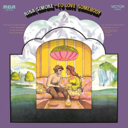 Виниловая пластинка Nina Simone - To Love Somebody (1LP)