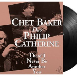 Виниловая пластинка Chet Baker &amp; Philip Catherine - There'll Never Be An.. (1LP)