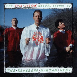 Виниловая пластинка Reverend Horton Heat - The Full Custom Gospel Sounds Of . . .